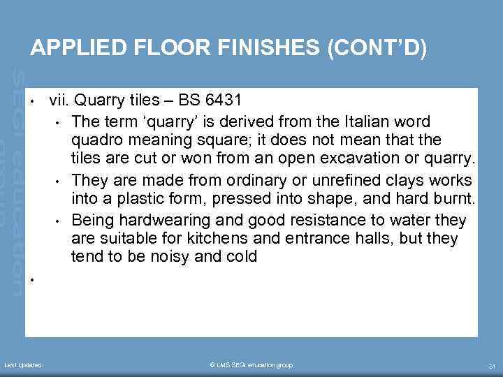 APPLIED FLOOR FINISHES (CONT’D) • • Last Updated: vii. Quarry tiles – BS 6431
