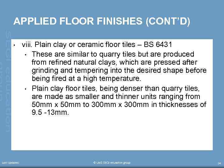 APPLIED FLOOR FINISHES (CONT’D) • Last Updated: viii. Plain clay or ceramic floor tiles