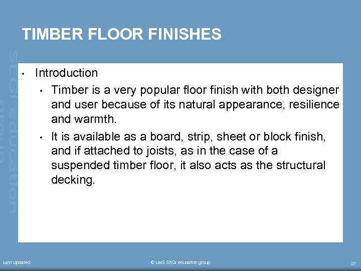 TIMBER FLOOR FINISHES • Last Updated: Introduction • Timber is a very popular floor