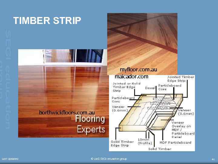 TIMBER STRIP myfloor. com. au maicador. com borthwickfloors. com. au Last Updated: © LMS