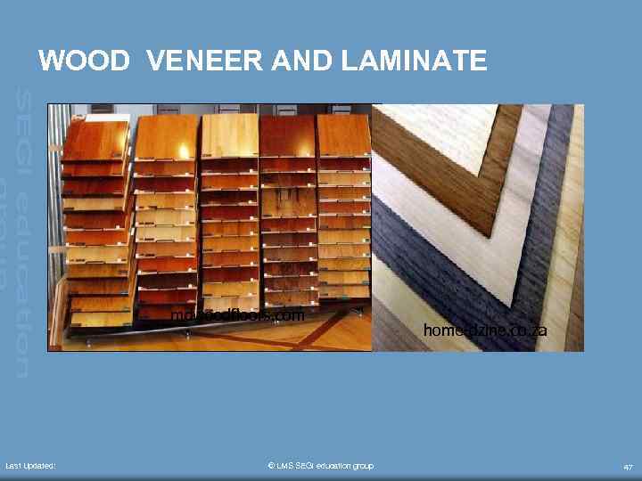 WOOD VENEER AND LAMINATE mdwoodfloors. com Last Updated: © LMS SEGi education group home-dzine.