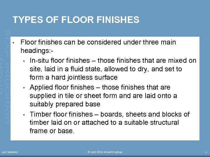 TYPES OF FLOOR FINISHES • Last Updated: Floor finishes can be considered under three