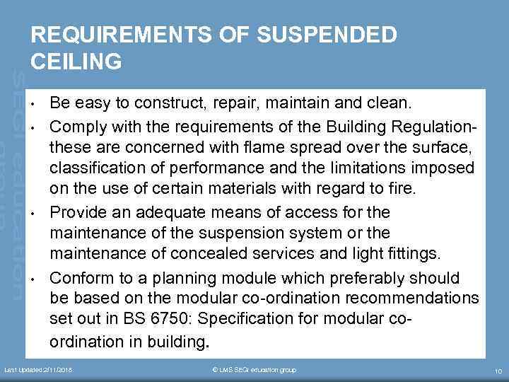 REQUIREMENTS OF SUSPENDED CEILING • • Be easy to construct, repair, maintain and clean.