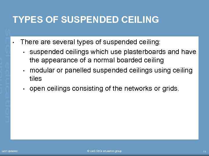 TYPES OF SUSPENDED CEILING • Last Updated: There are several types of suspended ceiling: