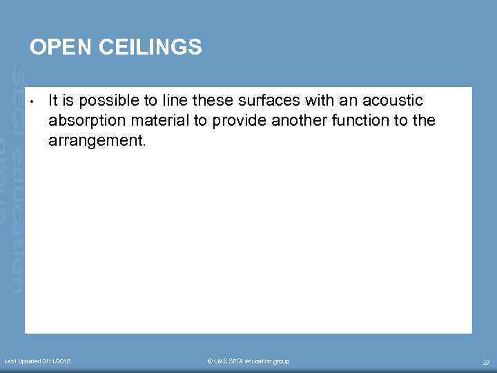 OPEN CEILINGS • It is possible to line these surfaces with an acoustic absorption