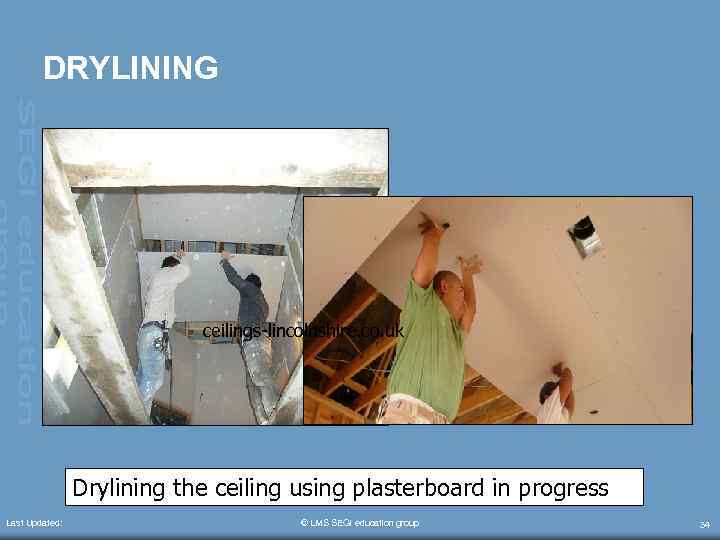 DRYLINING ceilings-lincolnshire. co. uk Drylining the ceiling using plasterboard in progress Last Updated: ©