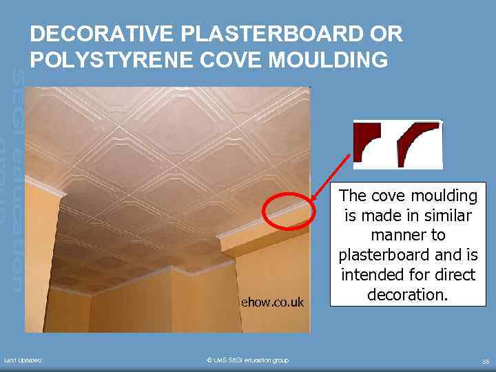 DECORATIVE PLASTERBOARD OR POLYSTYRENE COVE MOULDING ehow. co. uk Last Updated: © LMS SEGi