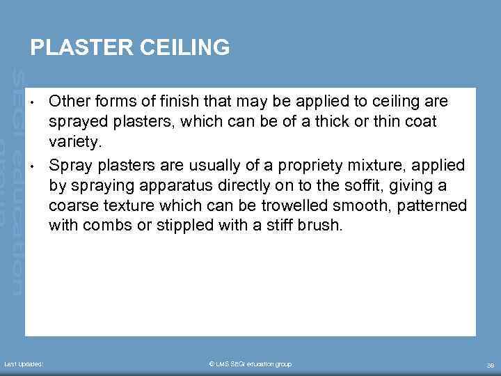 PLASTER CEILING • • Last Updated: Other forms of finish that may be applied