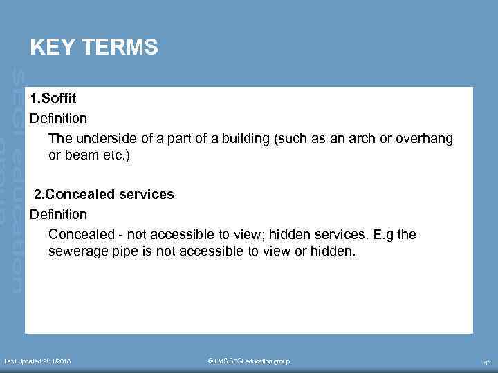 KEY TERMS 1. Soffit Definition The underside of a part of a building (such