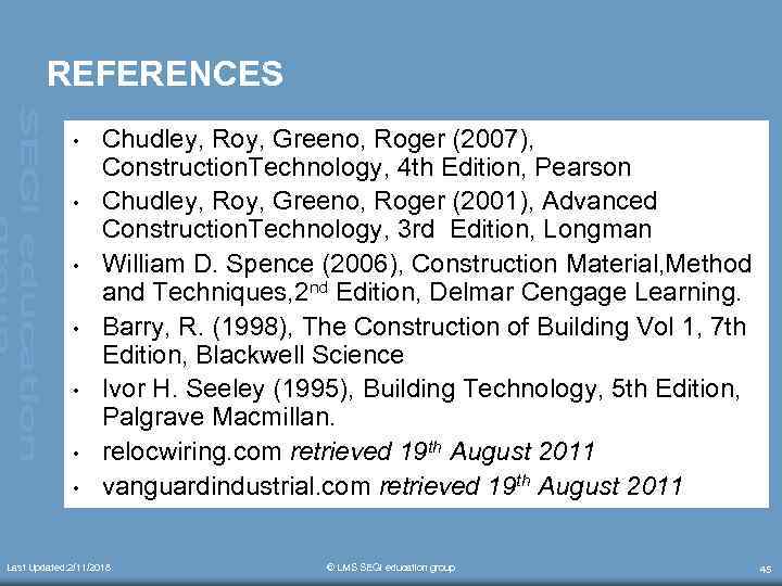 REFERENCES • • Chudley, Roy, Greeno, Roger (2007), Construction. Technology, 4 th Edition, Pearson