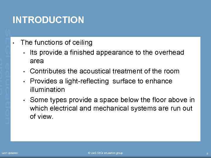 INTRODUCTION • Last Updated: The functions of ceiling • Its provide a finished appearance