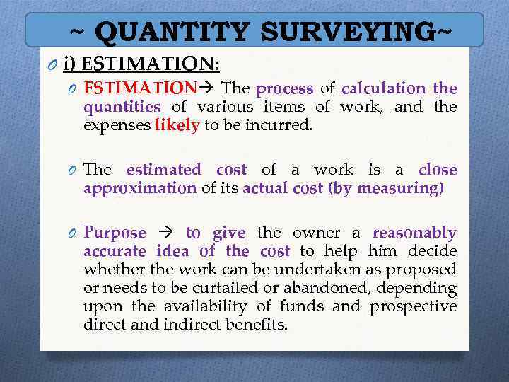 ~ QUANTITY SURVEYING~ O i) ESTIMATION: O ESTIMATION The process of calculation the quantities