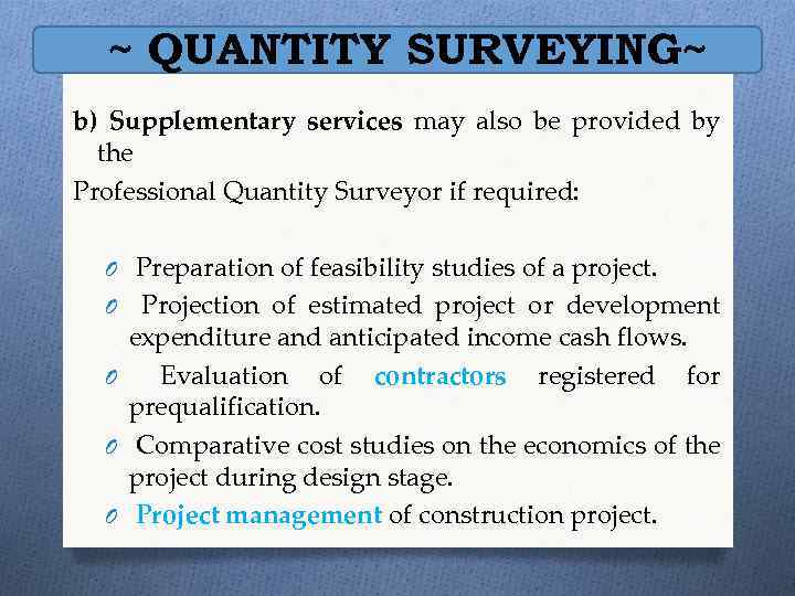 ~ QUANTITY SURVEYING~ b) Supplementary services may also be provided by the Professional Quantity