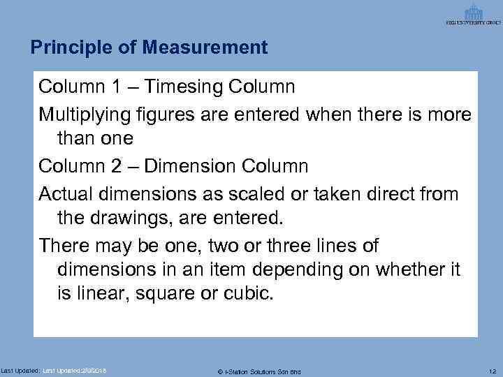 Principle of Measurement Column 1 – Timesing Column Multiplying figures are entered when there