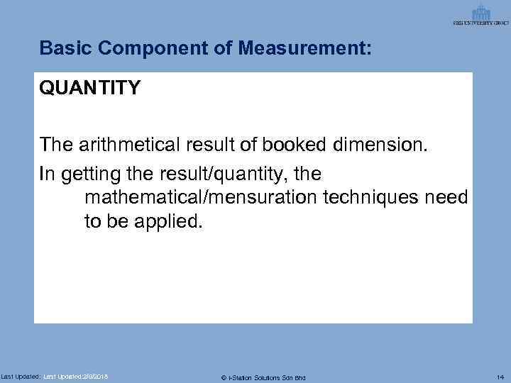 Basic Component of Measurement: QUANTITY The arithmetical result of booked dimension. In getting the