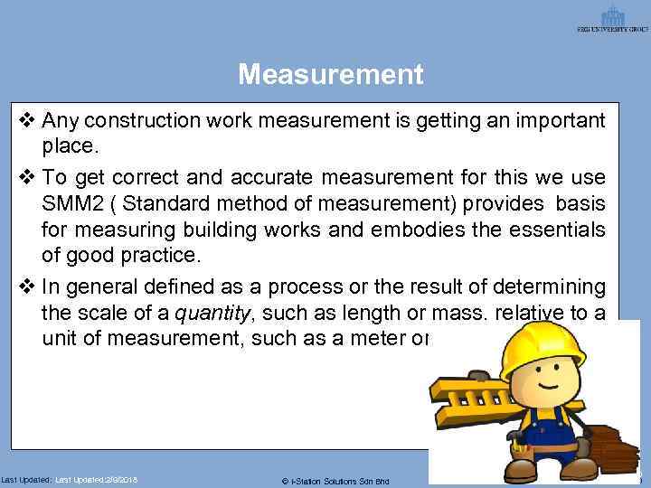 Measurement v Any construction work measurement is getting an important place. v To get