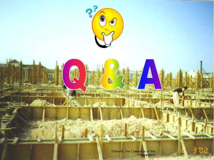 Element: Site Clearance or Site Preparation 18 