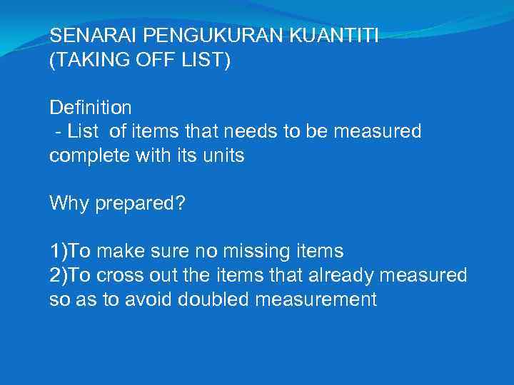 SENARAI PENGUKURAN KUANTITI (TAKING OFF LIST) Definition - List of items that needs to