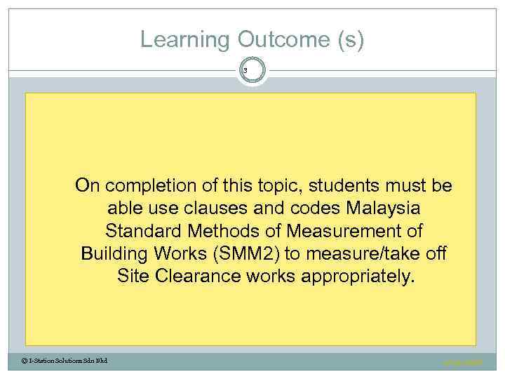 Learning Outcome (s) 3 On completion of this topic, students must be able use
