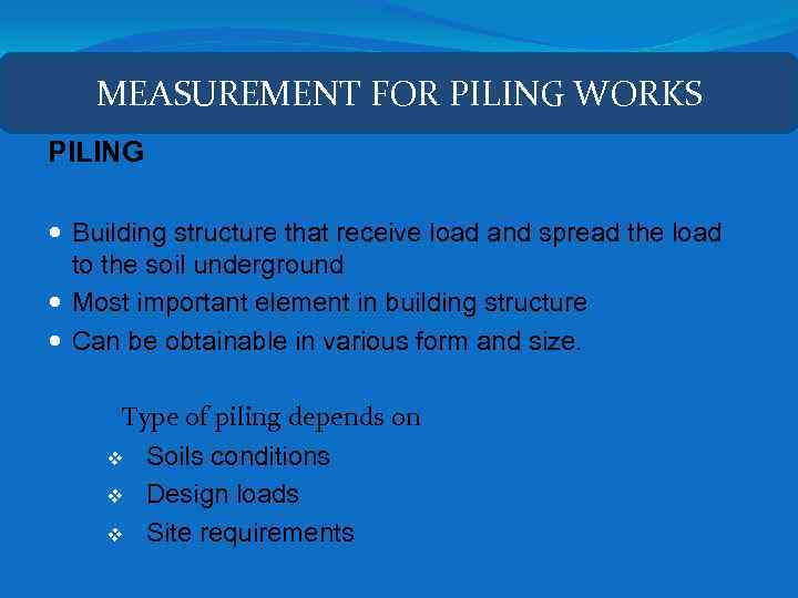 MEASUREMENT FOR PILING WORKS PILING Building structure that receive load and spread the load