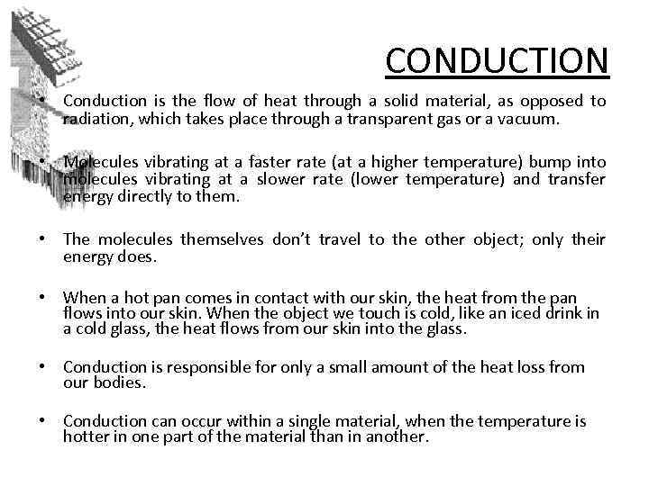 CONDUCTION • Conduction is the flow of heat through a solid material, as opposed