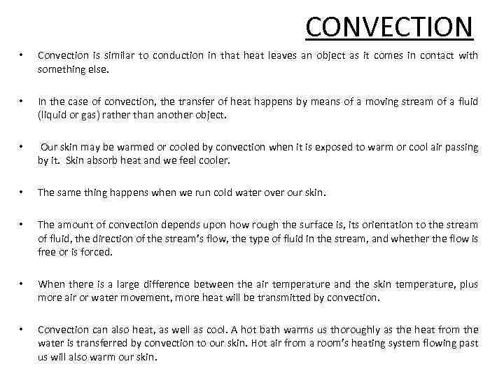 CONVECTION • Convection is similar to conduction in that heat leaves an object as