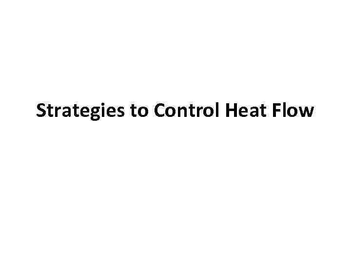 Strategies to Control Heat Flow 