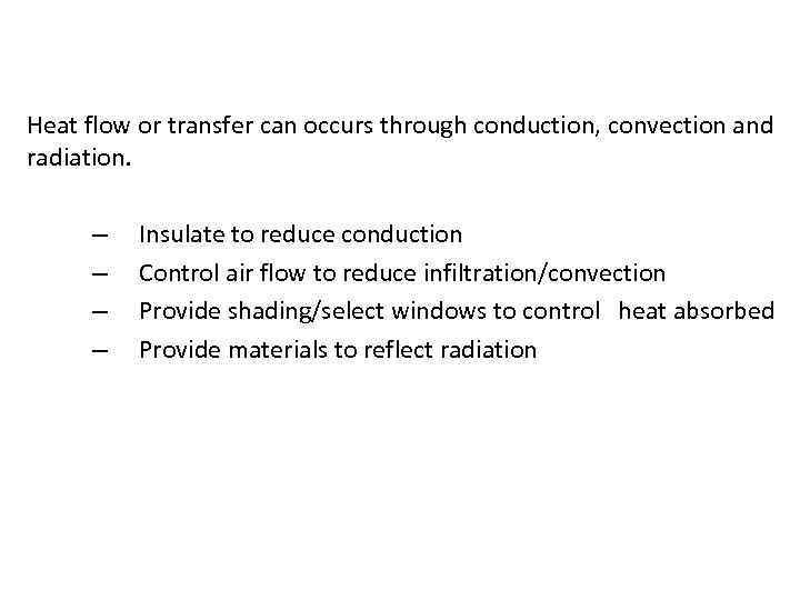 Control strategies Heat flow or transfer can occurs through conduction, convection and radiation. –