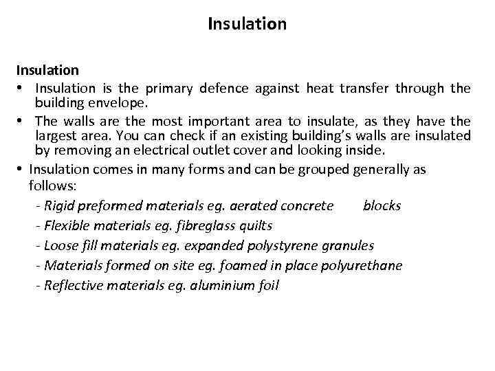 Insulation • Insulation is the primary defence against heat transfer through the building envelope.