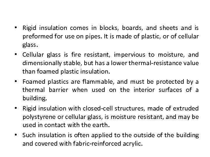 Types of insulation • Rigid insulation comes in blocks, boards, and sheets and is