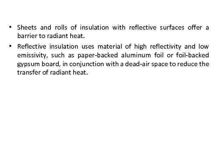 Types of insulation • Sheets and rolls of insulation with reflective surfaces offer a