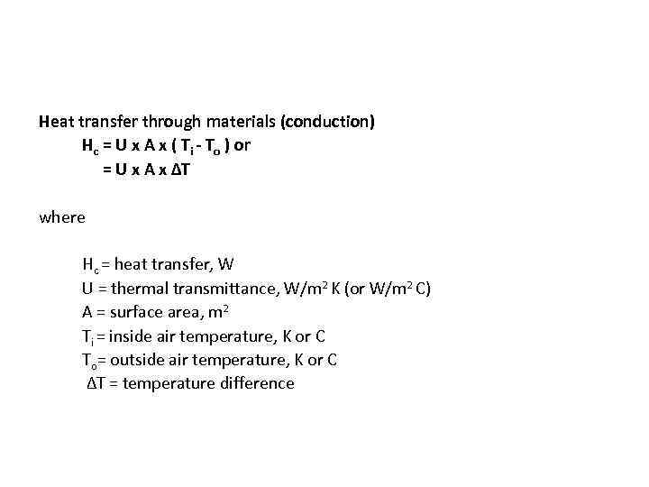 Heat transfer Calculations Heat transfer through materials (conduction) Hc = U x A x