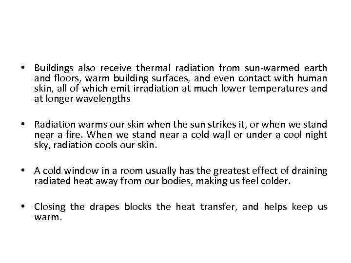  • Buildings also receive thermal radiation from sun-warmed earth and floors, warm building