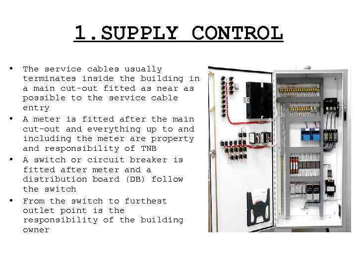 1. SUPPLY CONTROL • • The service cables usually terminates inside the building in