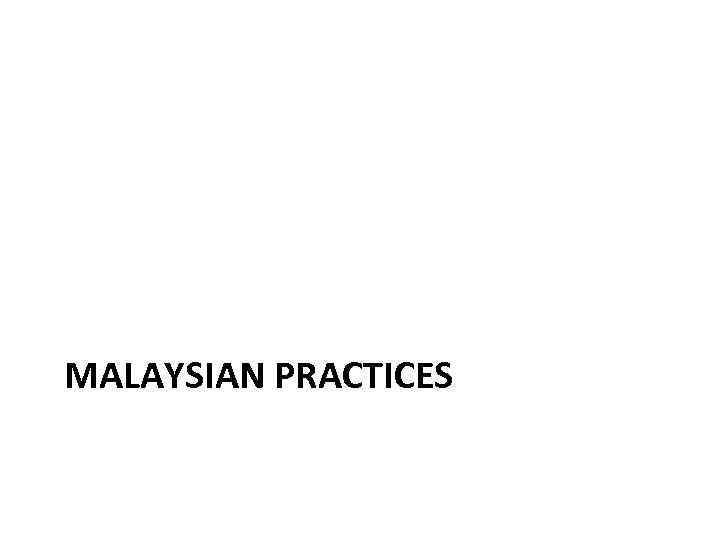 MALAYSIAN PRACTICES 