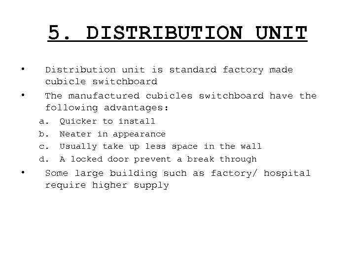 5. DISTRIBUTION UNIT • • Distribution unit is standard factory made cubicle switchboard The