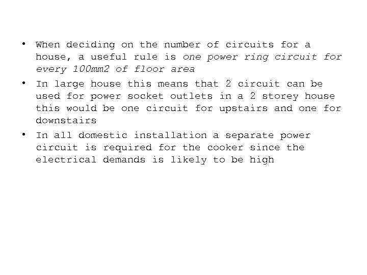  • When deciding on the number of circuits for a house, a useful