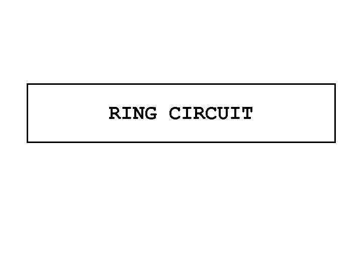 RING CIRCUIT 