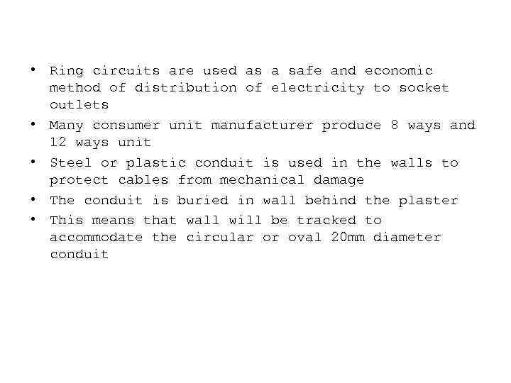  • Ring circuits are used as a safe and economic method of distribution