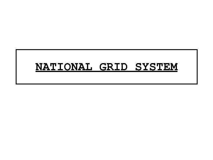 NATIONAL GRID SYSTEM 