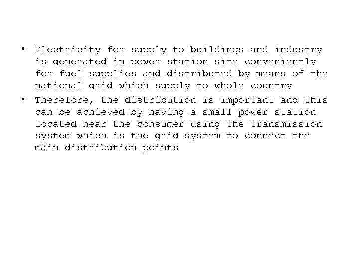  • Electricity for supply to buildings and industry is generated in power station