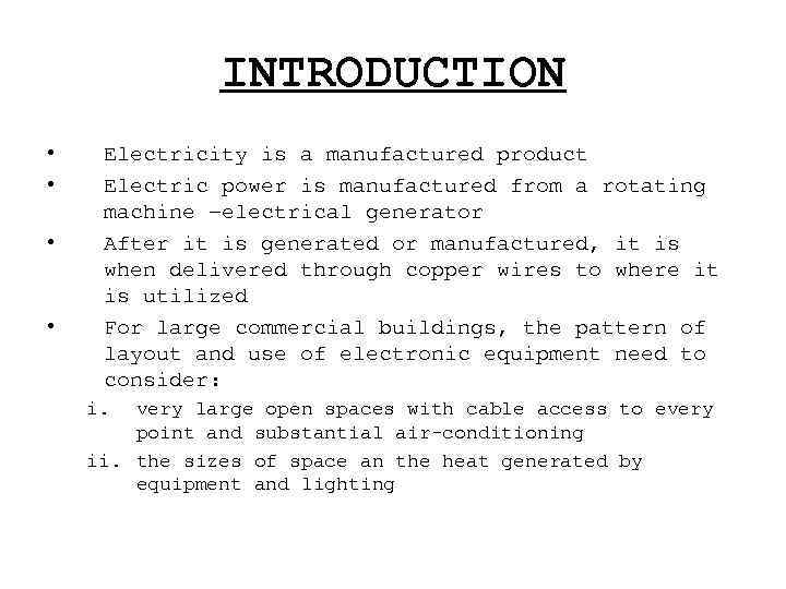 INTRODUCTION • • Electricity is a manufactured product Electric power is manufactured from a