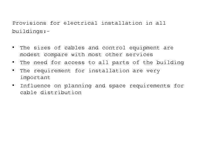 Provisions for electrical installation in all buildings: - • The sizes of cables and