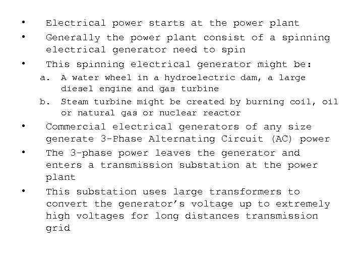  • • • Electrical power starts at the power plant Generally the power