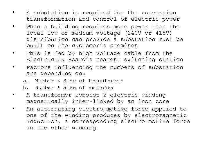  • • A substation is required for the conversion transformation and control of