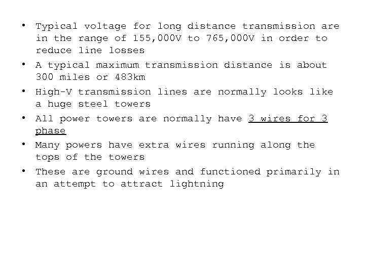  • Typical voltage for long distance transmission are in the range of 155,