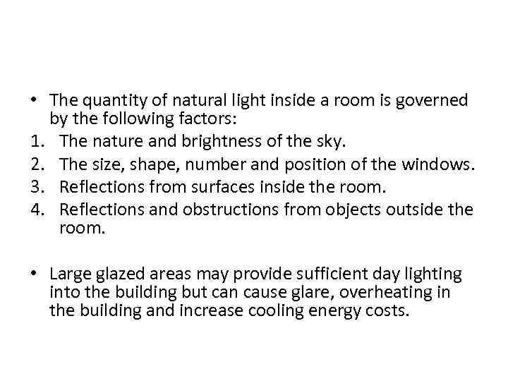 • The quantity of natural light inside a room is governed by the