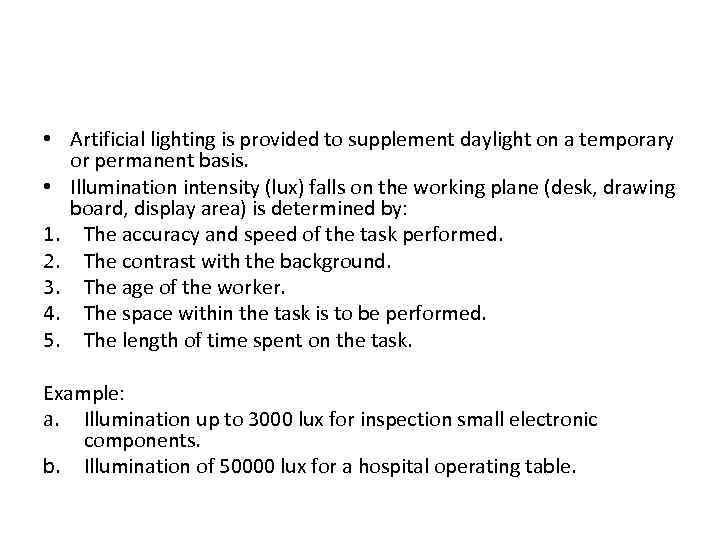  • Artificial lighting is provided to supplement daylight on a temporary or permanent