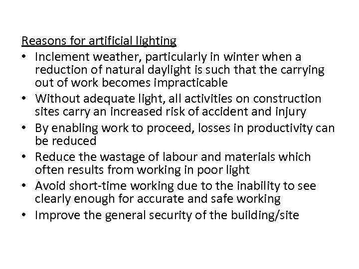 Reasons for artificial lighting • Inclement weather, particularly in winter when a reduction of