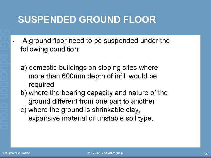 SUSPENDED GROUND FLOOR • A ground floor need to be suspended under the following